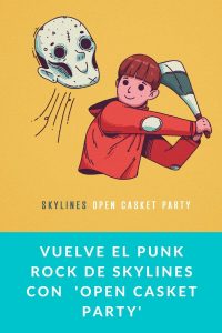 Vuelve el Punk Rock de Skylines con  'Open Casket Party'