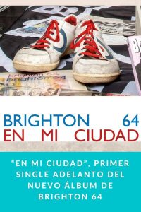 “En mi ciudad”, primer single adelanto del nuevo álbum de BRIGHTON 64