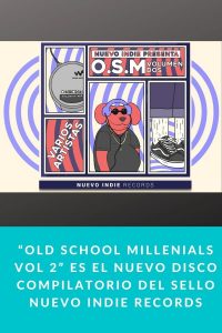 “Old School Millenials Vol 2” es el nuevo disco compilatorio del sello Nuevo Indie Records