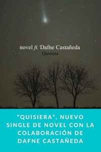 “Quisiera”, nuevo single de novel con la colaboración de Dafne Castañeda