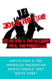 Amyjo Doh & The Spangles presentan nuevo single "Not Quite Sure"