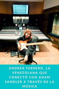 Andrea Ferrero, la venezolana que conectó con Adam Sandler a través de la música