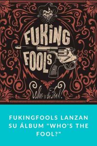 FUKINGFOOLS lanzan su álbum "Who's the Fool?"