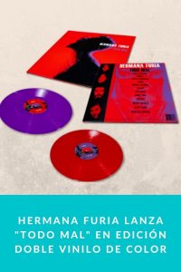 Hermana Furia lanza "Todo mal" en edición doble vinilo de color