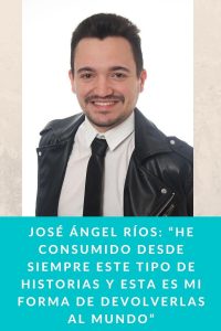 José Ángel Ríos: “He consumido desde siempre este tipo de historias y esta es mi forma de devolverlas al mundo”