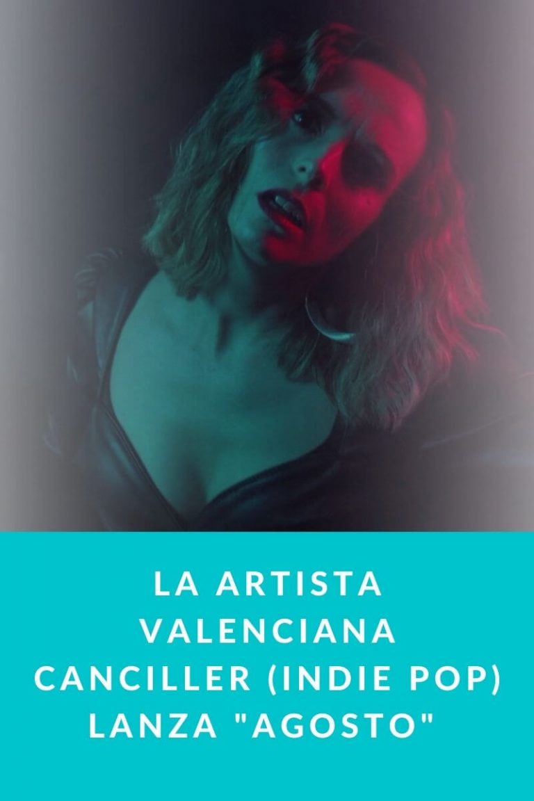 La artista valenciana Canciller (Indie Pop) lanza «Agosto» una canción evocadora que nos transporta a otros lugares con su delicada voz