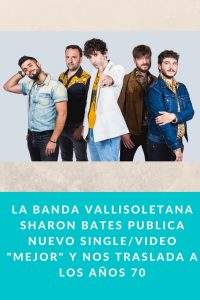La banda ValliSoletana Sharon Bates publica nuevo Single/Video "Mejor" y nos traslada a los años 70