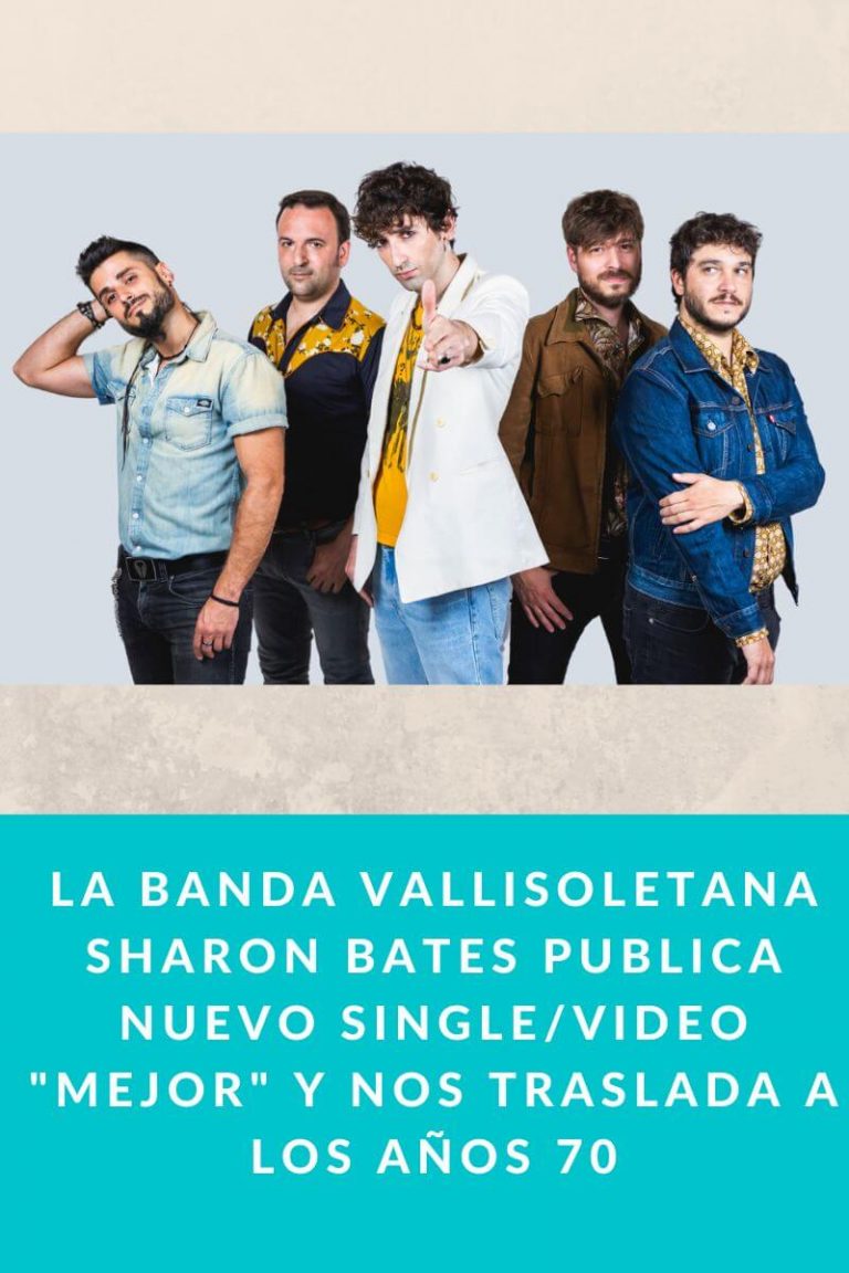 La banda ValliSoletana Sharon Bates publica nuevo Single/Video «Mejor» y nos traslada a los años 70