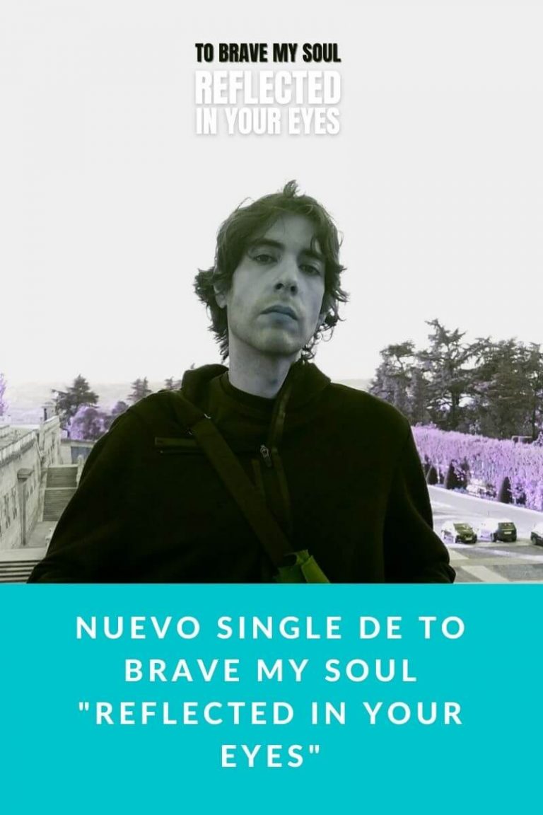 NUEVO SINGLE de To Brave My Soul «Reflected In Your Eyes»