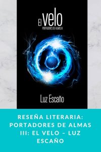 Reseña literaria: Portadores de Almas III: El Velo – Luz Escaño