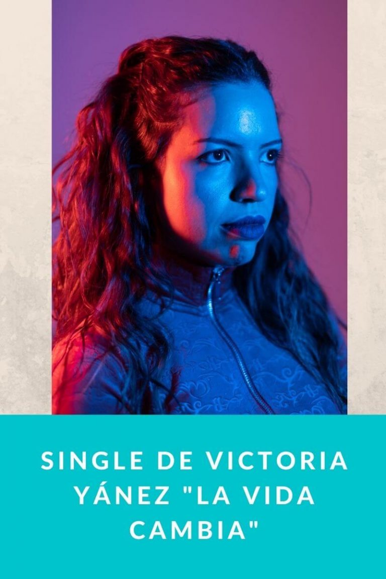 Single de Victoria Yánez «La Vida Cambia»