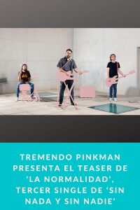 Tremendo Pinkman presenta el Teaser de ‘La Normalidad’, tercer single de ‘Sin Nada y Sin Nadie’
