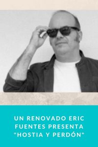 Un renovado Eric Fuentes presenta "Hostia y perdón"