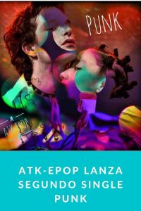 ATK-EPOP lanza segundo single Punk