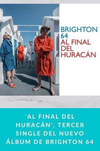 'Al final del huracán', tercer single del nuevo álbum de BRIGHTON 64