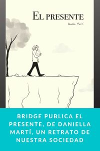 Bridge publica El presente, de Daniella Martí, un retrato de nuestra sociedad