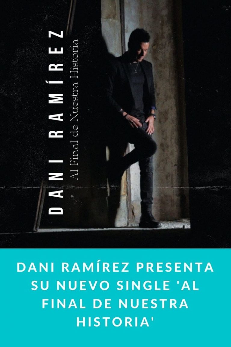 Dani Ramírez presenta su nuevo single ‘Al Final De Nuestra Historia’