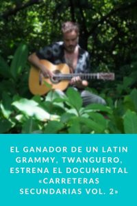 El ganador de un Latin Grammy, Twanguero, estrena el documental «Carreteras secundarias Vol. 2» nuevo disco grabado en la jungla de Costa Rica