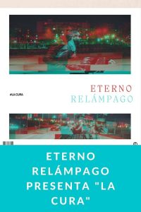 Eterno Relámpago presenta "La cura"