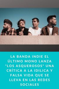 La banda indie El último mono lanza "Los asquerosos" una crítica a la idilica y falsa vida que se lleva en las redes sociales
