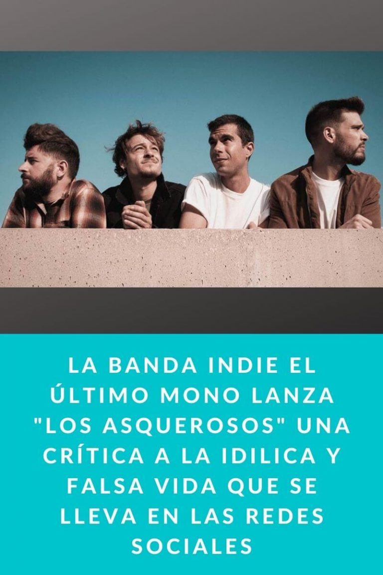 La banda indie El último mono lanza «Los asquerosos» una crítica a la idilica y falsa vida que se lleva en las redes sociales