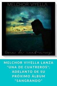 Melchor Viyella lanza "Una de Cuatreros"; adelanto de su próximo álbum "Sangrando"