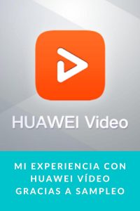 Mi experiencia con Huawei Vídeo gracias a Sampleo