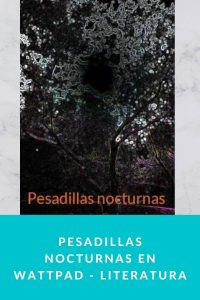 Pesadillas Nocturnas en Wattpad - Literatura