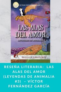Reseña literaria:  Las alas del amor (Leyendas de Animalia #3)  – Víctor Fernández García