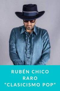 Rubén chico raro “Clasicismo pop”