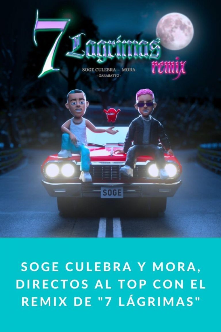 Soge Culebra y Mora, directos al top con el Remix de «7 Lágrimas»