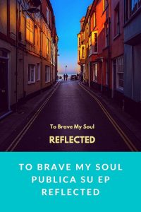 To Brave My Soul publica su EP REFLECTED