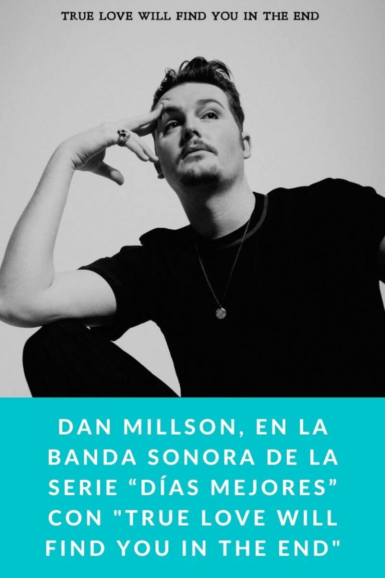 Dan Millson, en la banda sonora de la serie “Días mejores” con «True Love Will Find You in the End»