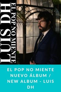 EL POP NO MIENTE NUEVO ÁLBUM / NEW ALBUM - Luis DH