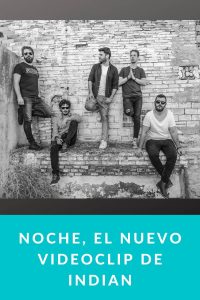 NOCHE, el nuevo videoclip de INDIAN