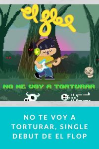 No te voy a torturar, single debut de El Flop
