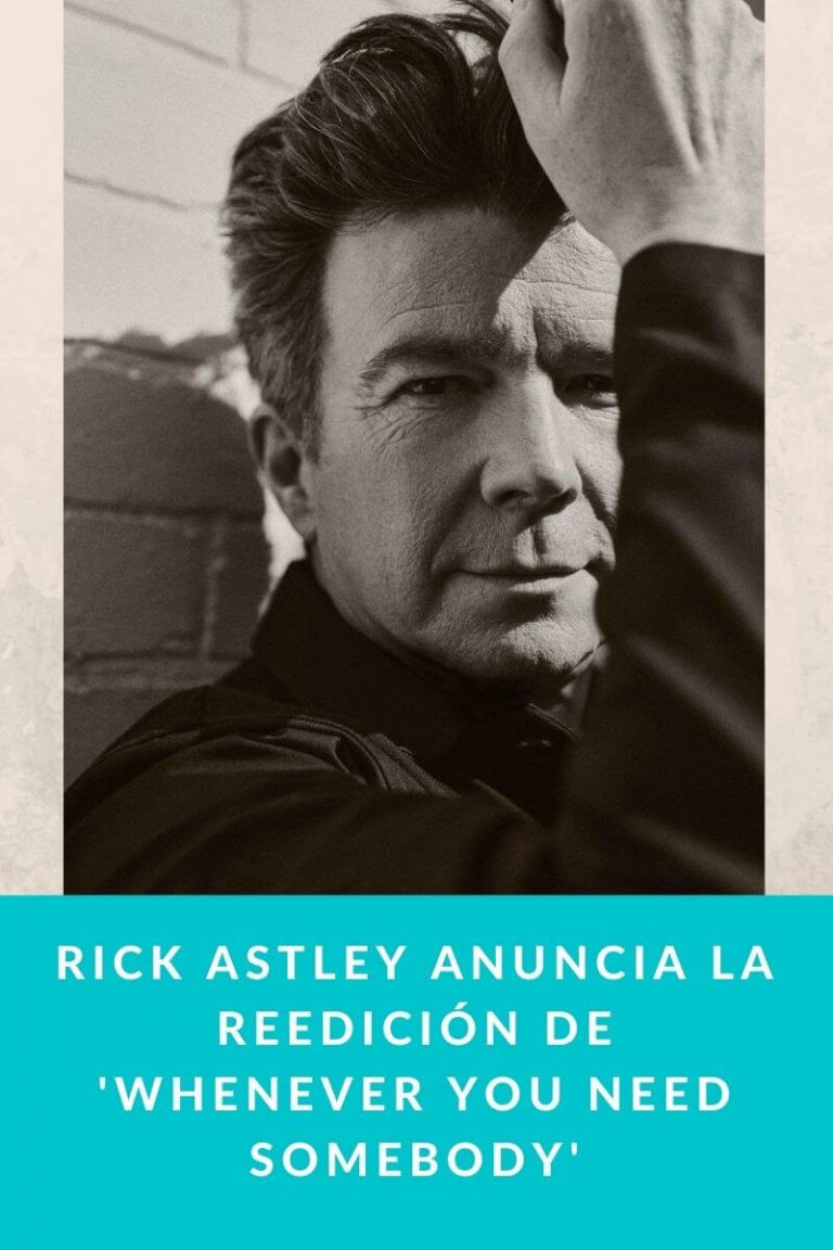 Rick Astley anuncia la reedición de ‘Whenever You Need Somebody’