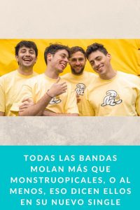Todas las bandas molan más que Monstruopicales, o al menos, eso dicen ellos en su nuevo single