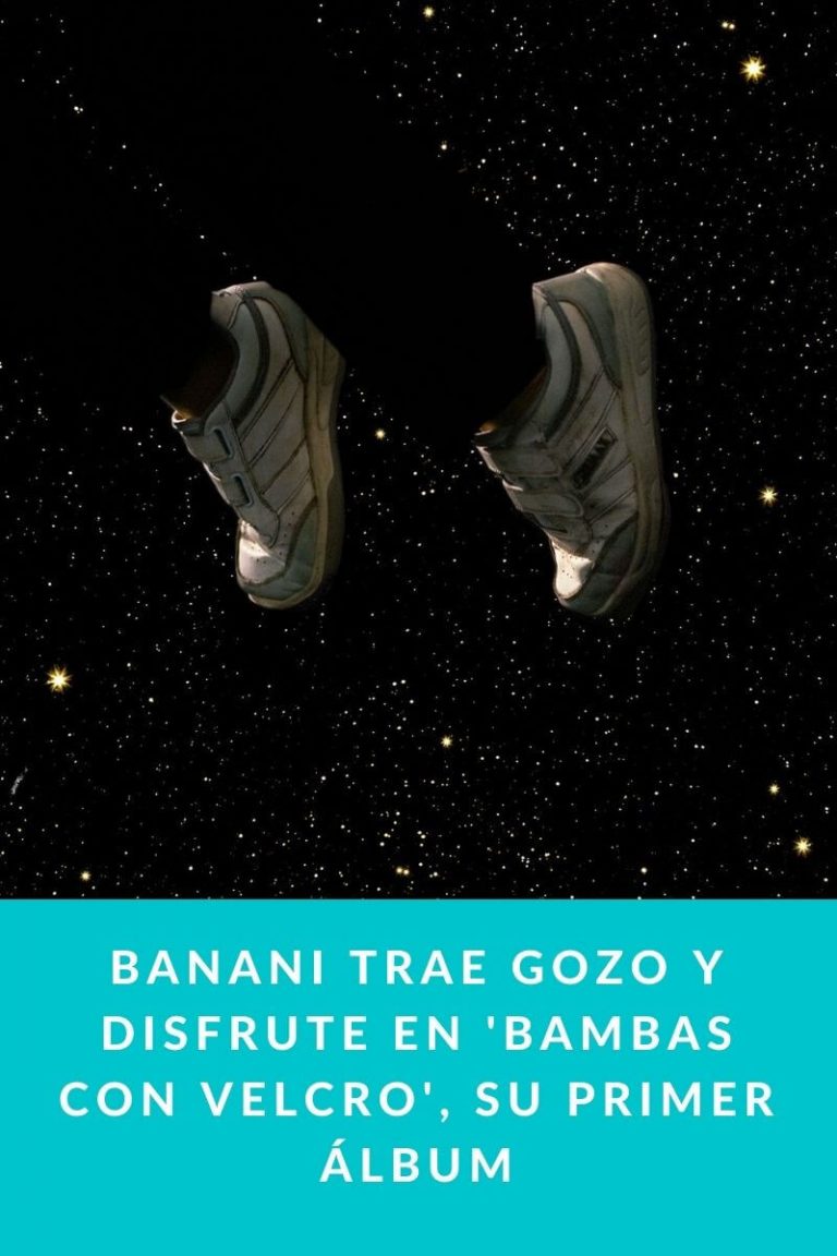 BANANI trae gozo y disfrute en ‘Bambas con velcro’, su primer álbum
