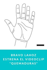 Bravo Lahoz estrena el videoclip Quemaduras
