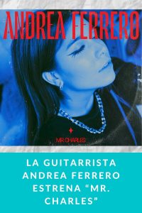 La guitarrista Andrea Ferrero estrena “Mr. Charles”