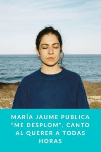 MARÍA JAUME publica Me Desplom, canto al querer a todas horas