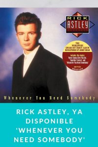 RICK ASTLEY, ya disponible 'Whenever You Need Somebody'