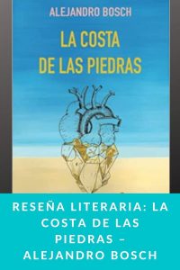 Reseña literaria La Costa de las Piedras – Alejandro Bosch