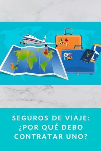 Seguros de viaje: ¿Por qué debo contratar uno?