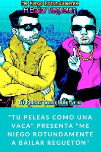 Tu Peleas como una Vaca presenta Me niego rotundamente a bailar reguetón