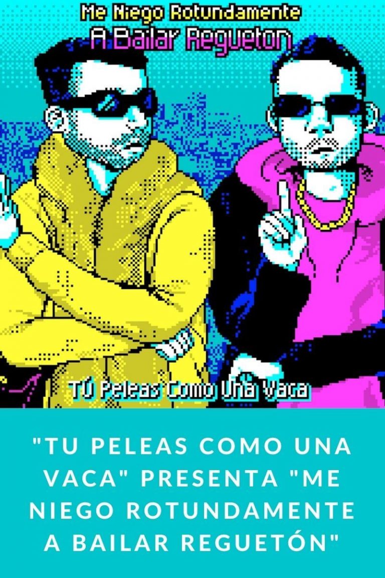 «Tu Peleas como una Vaca» presenta «Me niego rotundamente a bailar reguetón»