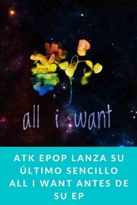 Atk Epop lanza su último sencillo All I Want antes de su EP
