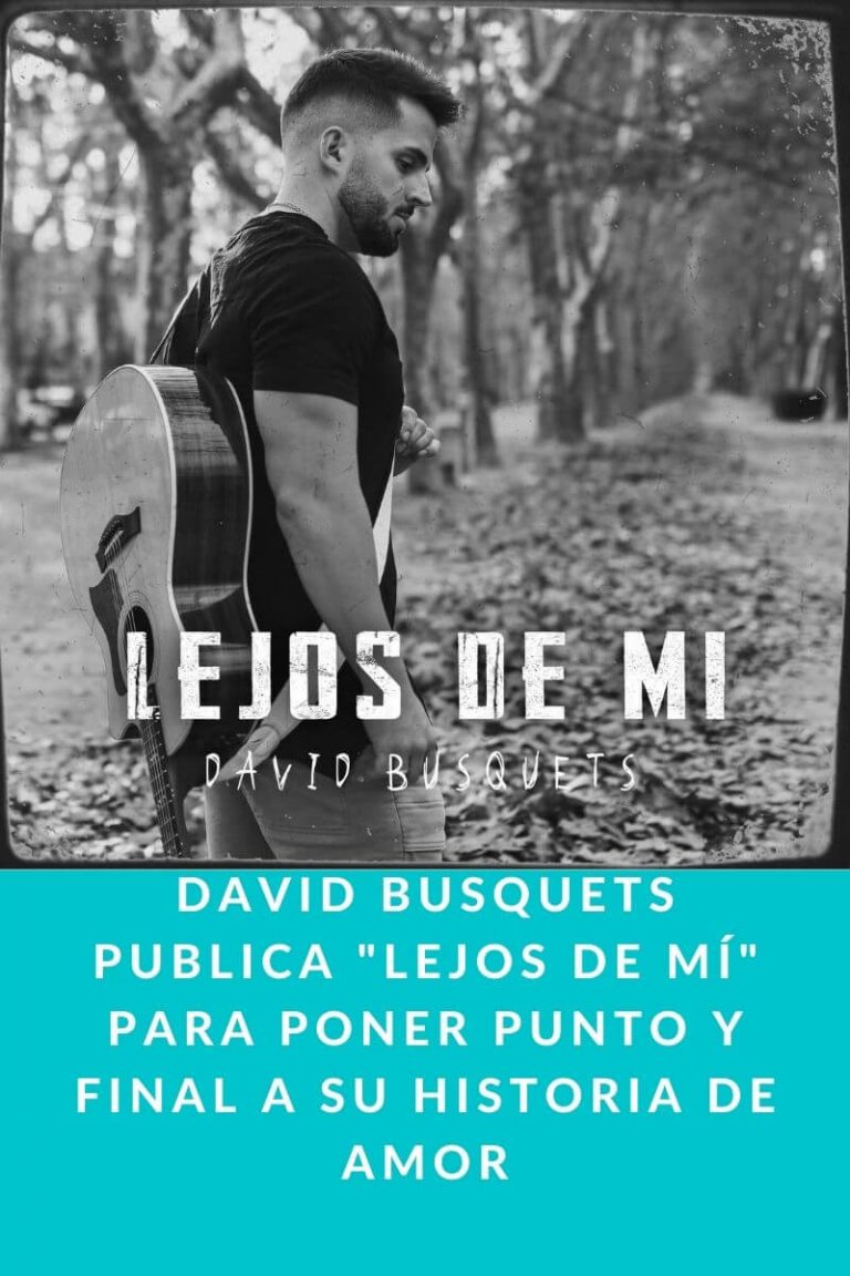 David Busquets publica «Lejos De Mí» para poner punto y final a su historia de amor