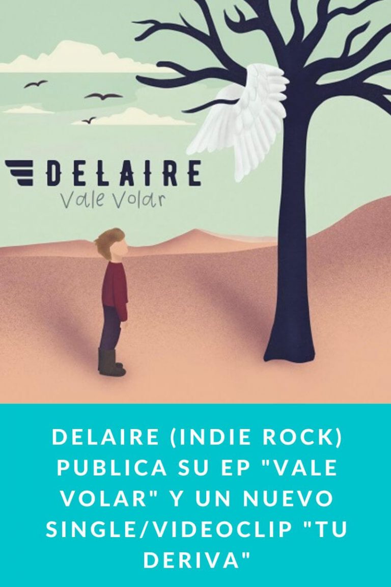 Delaire (Indie rock) publica su EP «Vale volar» y un nuevo single/videoclip «Tu deriva»